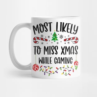 Most Likely To Miss Xmas While Gaming Christmas Gamer Mug